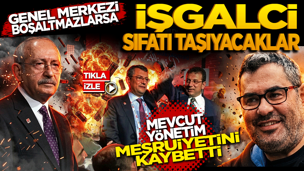 Genel merkezi boşaltmazlarsa işgalci sıfatı taşıyacaklar