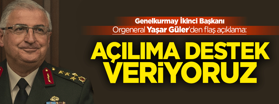 Genelkurmay: Açılıma destek veriyoruz