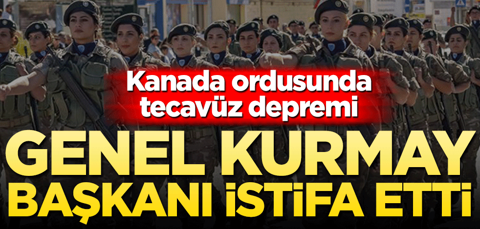 Genelkurmay Başkanı istifa etti! Kanada ordusunda tecavüz depremi