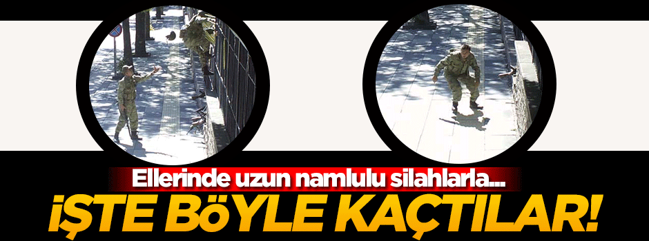 Genelkurmay karargahından böyle kaçtılar!