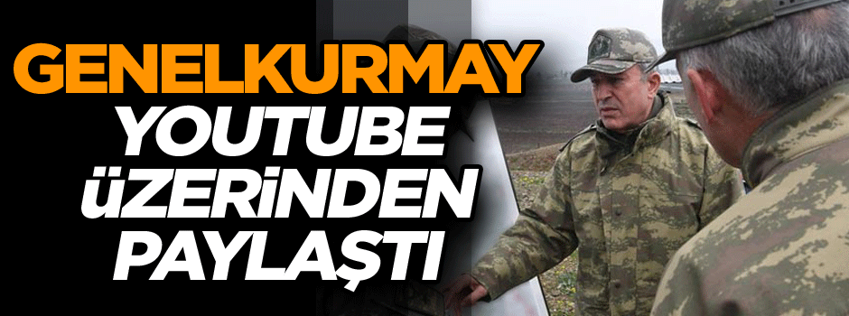Genelkurmay Yotube üzerinden paylaştı