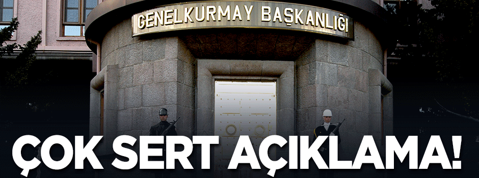Genelkurmay'dan çok sert açıklama!