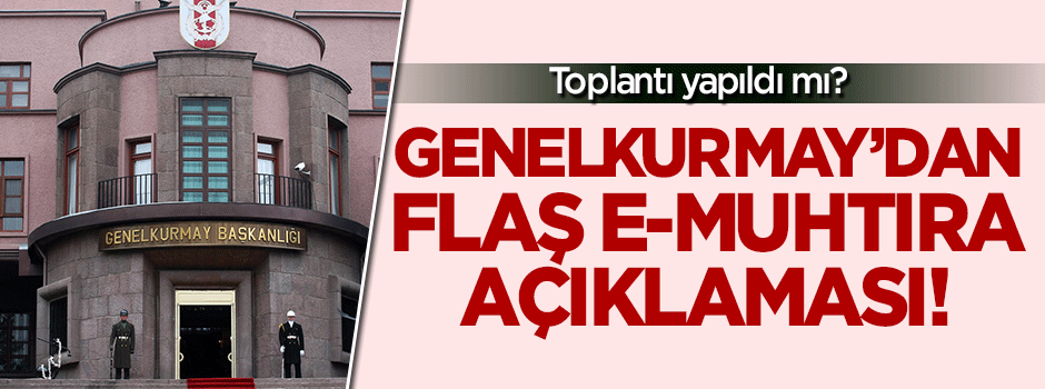 Genelkurmay'dan e-muhtıra açıklaması