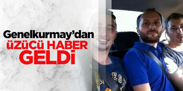 Genelkurmay'dan kayıp gençlerle ilgili üzücü haber