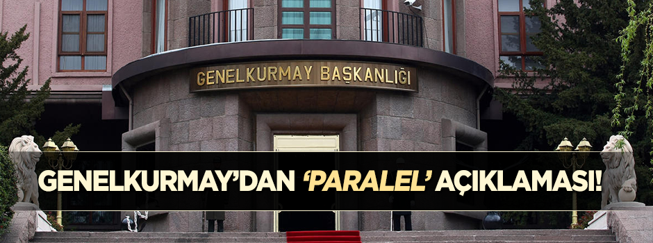Genelkurmay’dan 'paralel' açıklaması