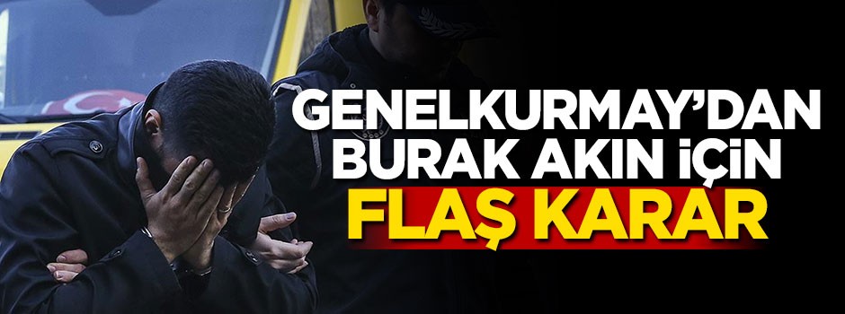 Genelkurmay'dan son dakika açıklaması: Açığa alındı
