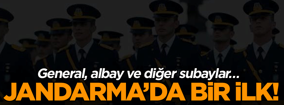 General, albay ve diğer subaylar… Jandarma’da bir ilk!