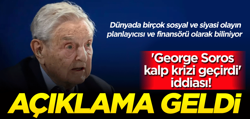 'George Soros kalp krizi geçirdi' iddiası! Açıklama geldi