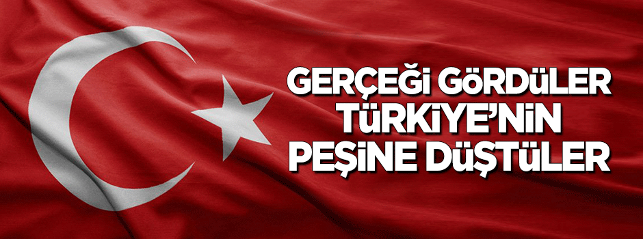Gerçeği gördüler! Türkiye'nin peşine düştüler