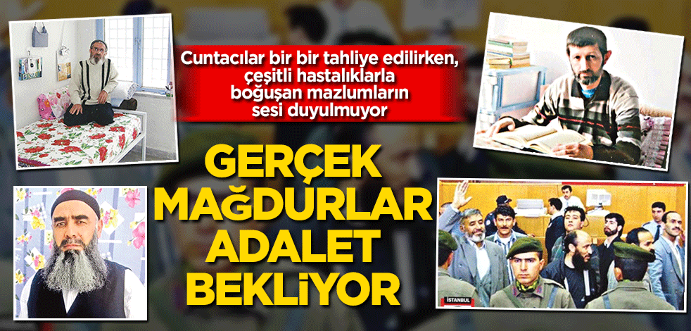 Gerçek mağdurlar adalet bekliyor