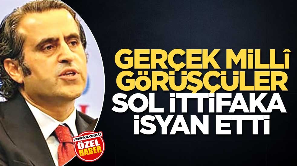 Gerçek Millî Görüşçüler sol ittifaka isyan etti