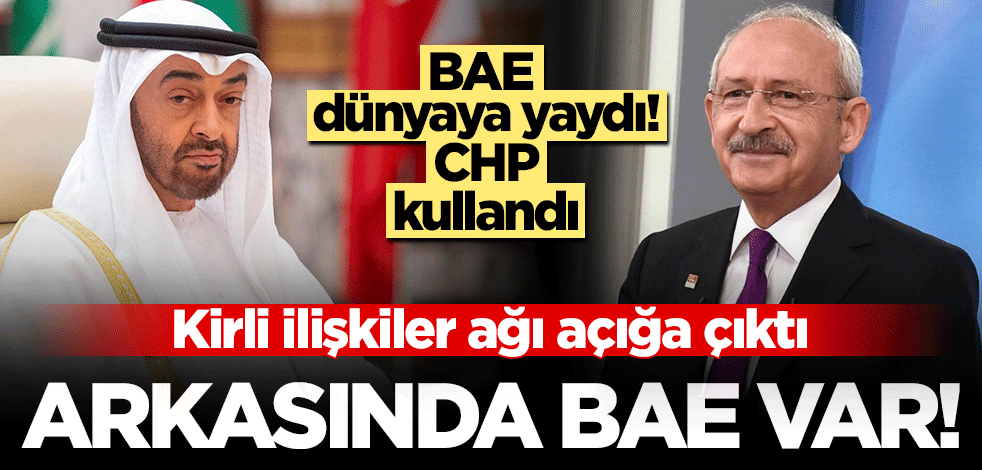 Gerçekler gün yüzüne çıktı! Batı kuklası BAE dünyaya yaydı, CHP kullandı