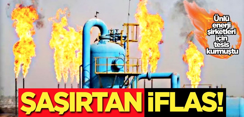 Gerçekten iflas etti: Ünlü enerji devi şirketler için tesis kurmuştu! Doğalgaz için 10 milyar dolarlık dev proje vardı