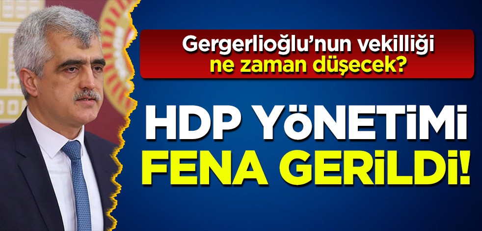 Gergerlioğlu hakkındaki 'hapis cezası'nın onanması HDP'yi fena gerdi!