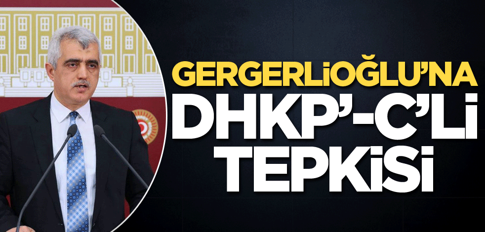 Gergerlioğlu’na DHKP-C’li tepkisi