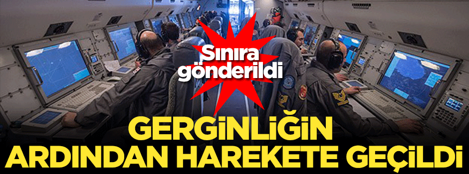 Gerginliğin ardından sınırda görevlendirildi!