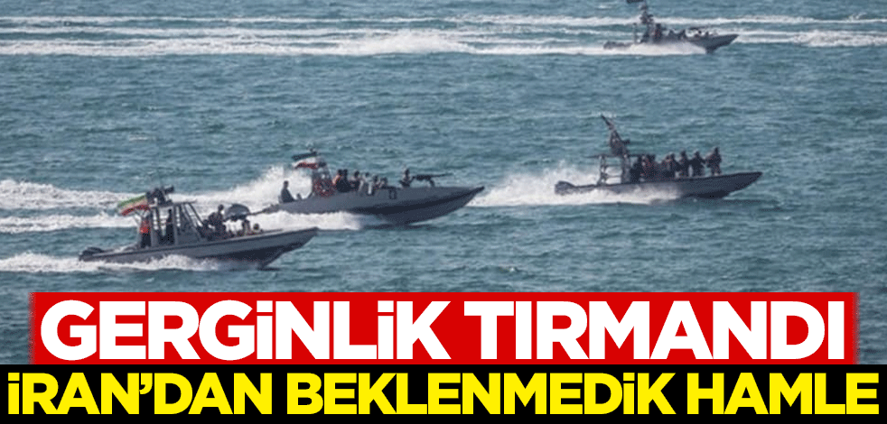 Gerginlik tırmandı! İran'dan beklenmedik hamle