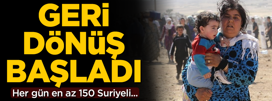 Geri dönüş başladı! Her gün en az 150 Suriyeli başvuruyor