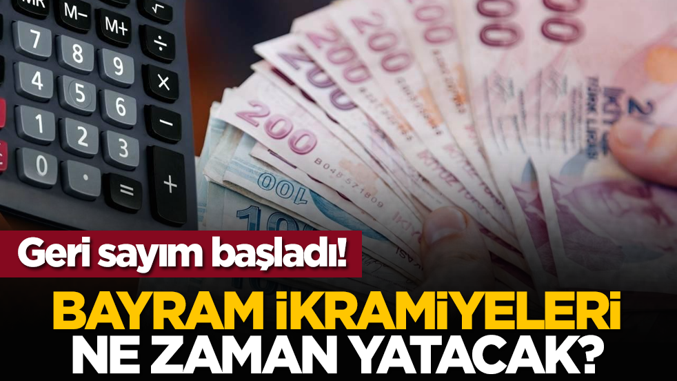 Geri sayım başladı! Bayram ikramiyeleri ne zaman yatacak?