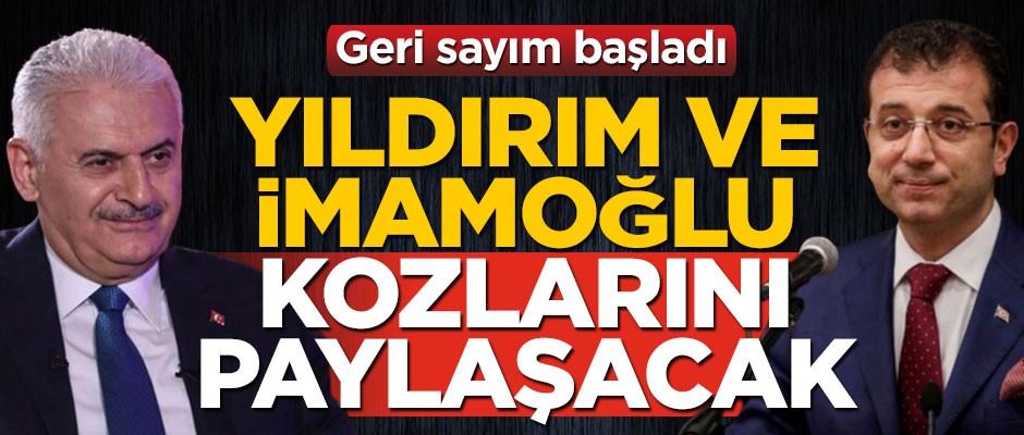 Geri sayım başladı! Binali Yıldırım ve Ekrem İmamoğlu kozlarını paylaşacak
