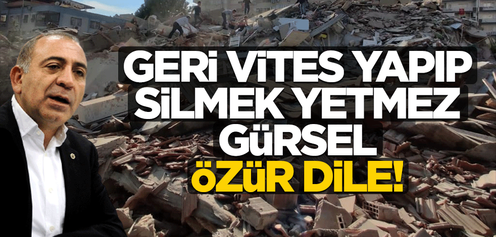 Geri vites yapıp silmek yetmez Gürsel, özür dile!