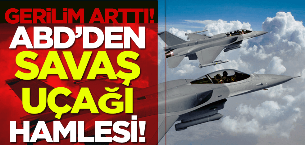 Gerilim arttı! ABD savaş uçağı gönderiyor!