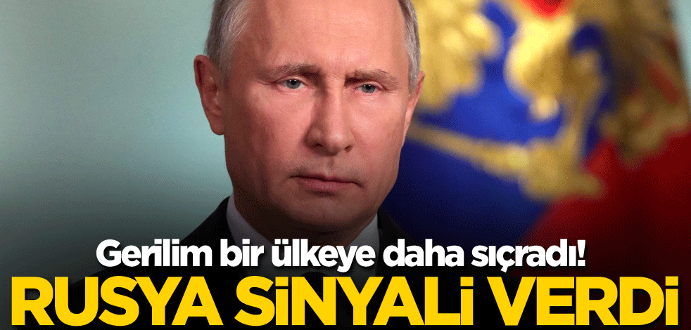 Gerilim bir ülkeye daha sıçradı! Rusya sinyali verdi