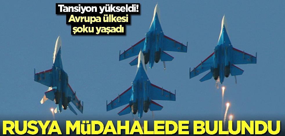 Gerilim tırmandı! Rusya'dan Fransız jetlerine havada müdahale