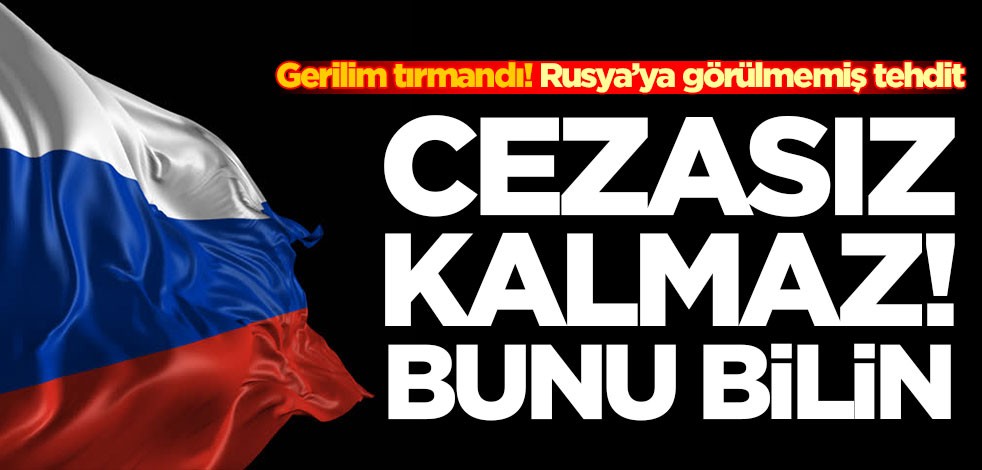 Gerilim tırmandı! Rusya’ya görülmemiş tehdit: Cezasız kalmaz