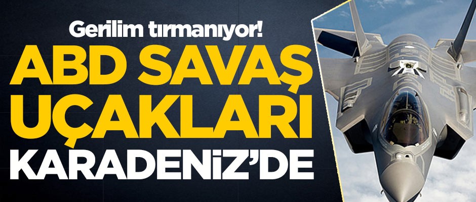 Gerilim tırmanıyor! ABD savaş uçakları Karadeniz semalarında