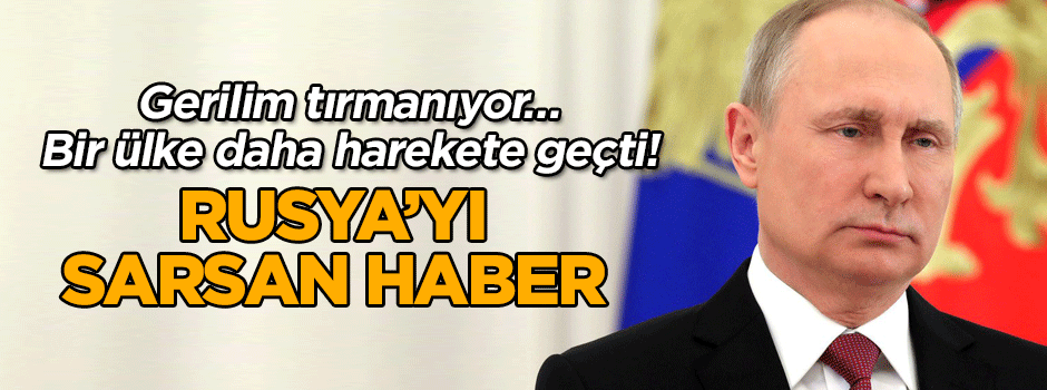 Gerilim tırmanıyor… Bir ülke daha harekete geçti! Rusya’yı sarsan haber