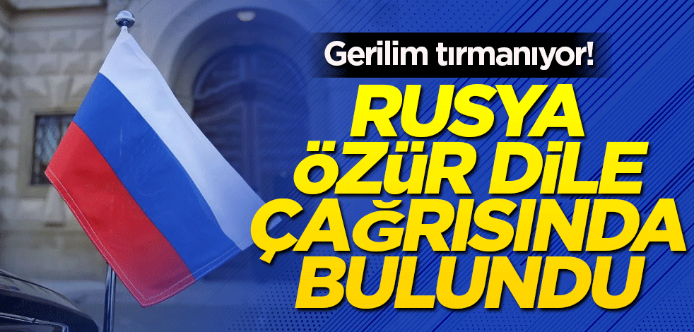 Gerilim tırmanıyor! Rusya özür dile çağrısında bulundu