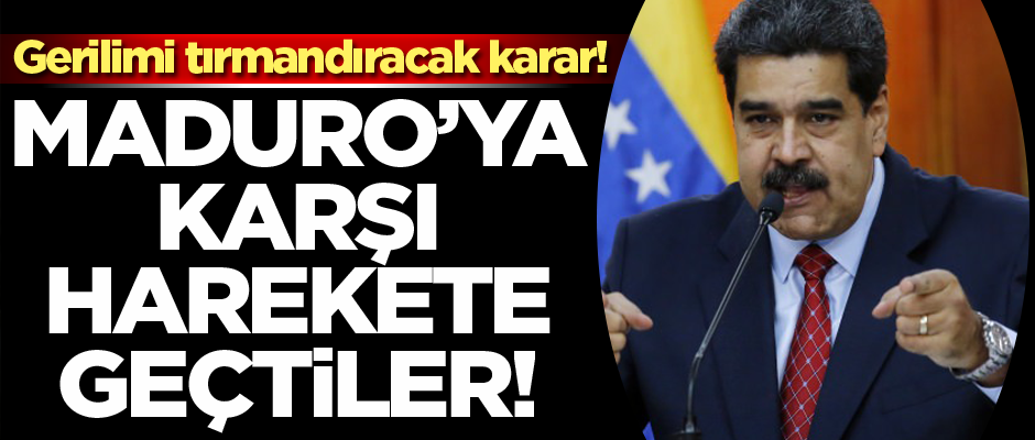 Gerilimi tırmandıracak karar! Maduro'ya karşı harekete geçtiler