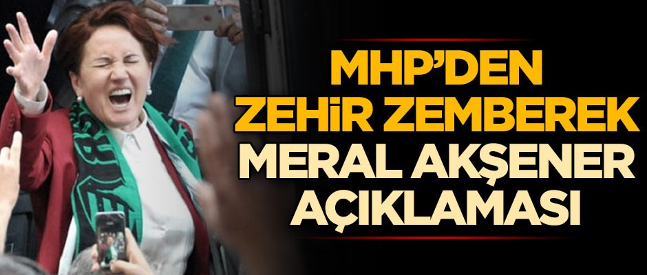 Gerilimin fitili ateşlendi! MHP'den zehir zemberek Meral Akşener açıklaması