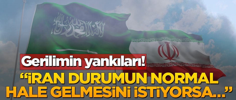 Gerilimin yankıları! "İran durumun normal hale gelmesini istiyorsa…"