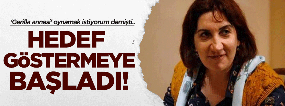 'Gerilla annesi' olmak isteyen Füsun hedef göstermeye başladı!