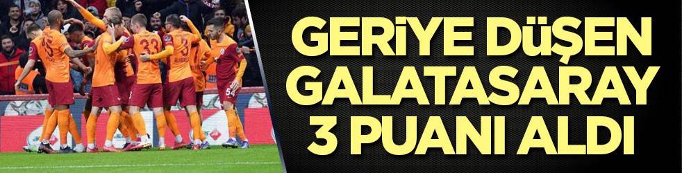 Geriye düşen Galatasaray 3 puanı aldı