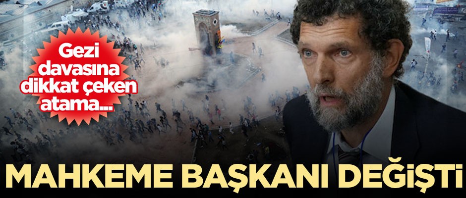 Gezi davasına dikkat çeken atama... Mahkeme heyeti başkanı değişti
