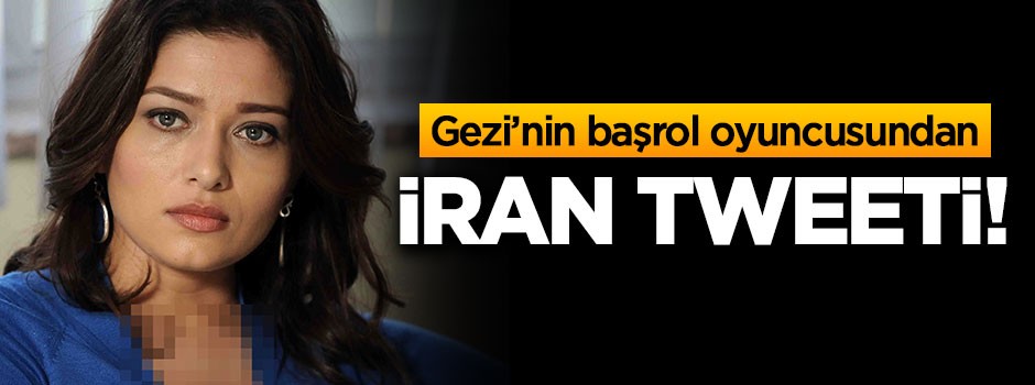 Gezi'nin başrol oyuncusundan İran Tweeti