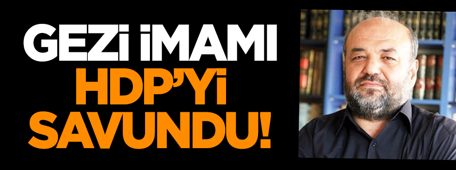 Gezi imamı HDP'yi savundu!
