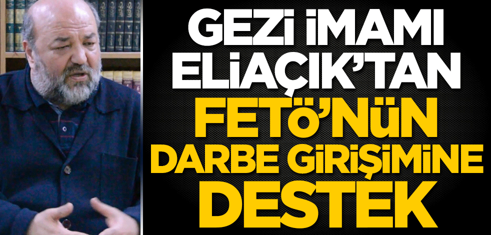 Gezi İmamı İhsan Eliaçık'tan FETÖ'nün darbe girişimine destek!