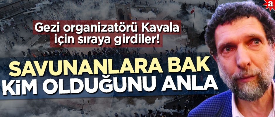 Gezi organizatörü Kavala’ya destek için sıraya girdiler! Savunanlara bak kim olduğunu anla
