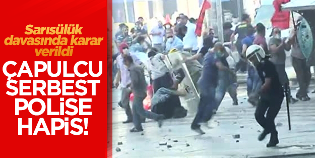 Gezici çapulcular serbest, polise 7 yıl hapis!