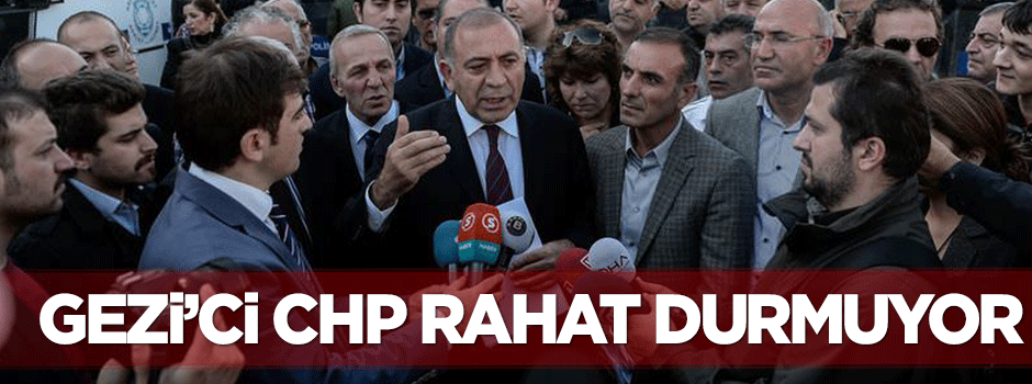 Gezi'ci CHP rahat durmuyor