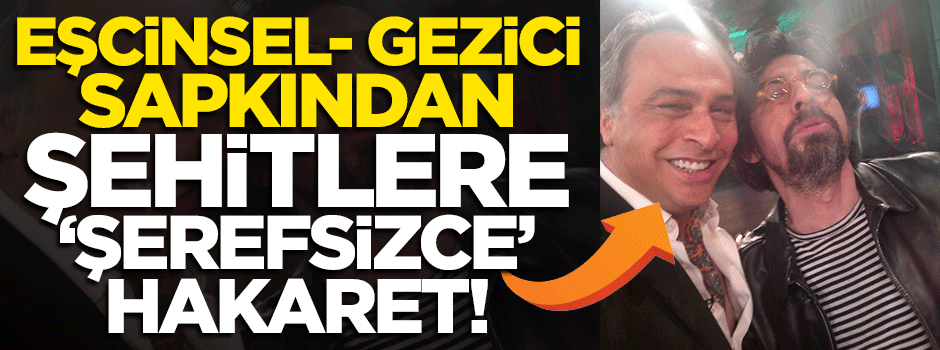 Gezici eşcinsel sapkın B.Şansal'dan şehitler için 'haince' mesaj!