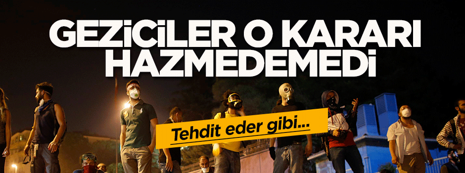 Geziciler o kararı hazmedemedi!