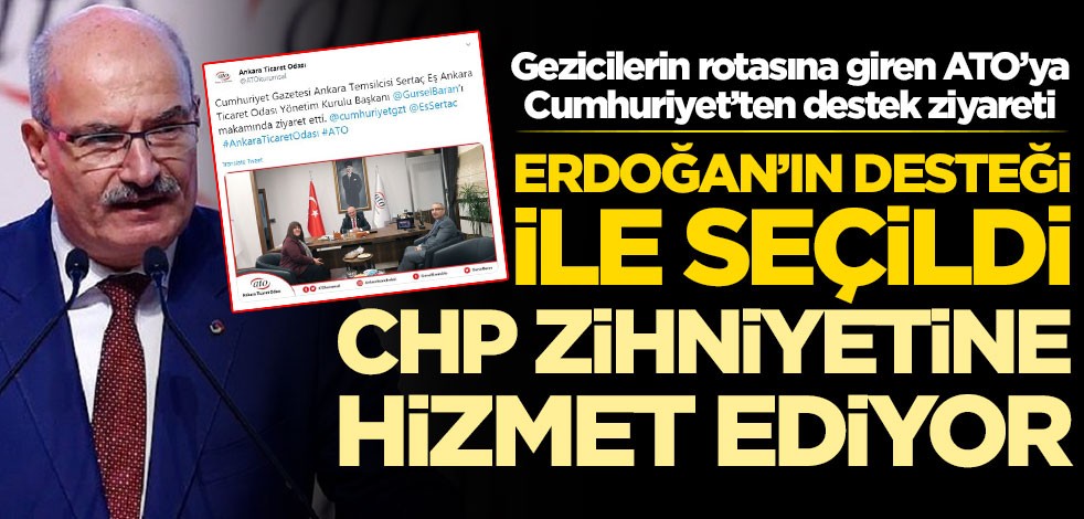 Gezicilerin rotasına giren ATO’ya Cumhuriyet’ten destek ziyareti!