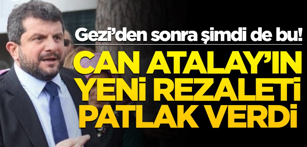 Gezi’den sonra şimdi de bu! Can Atalay’ın yeni rezaleti patlak verdi