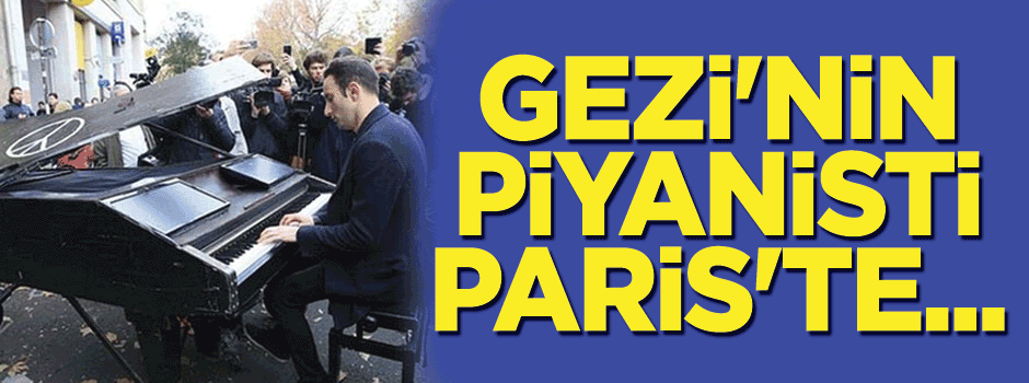 Gezi'nin piyanisti Paris'te ortaya çıktı