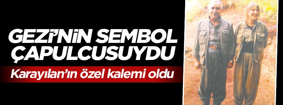 Gezi'nin sembol çapulcusuydu, Karayılan'ın özel kalemi oldu
